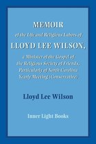 Memoir of the Life and Religious Labors of Lloyd Lee Wilson