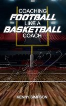 Coaching Football Like a Basketball Coach