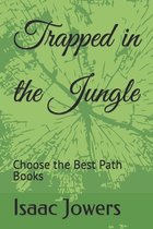 Trapped in the Jungle: Decide the Best Path Books