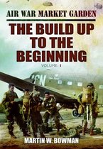 Air War 'Market Garden: The Build Up To The Beginning