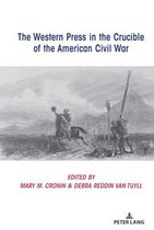Mediating American History-The Western Press in the Crucible of the American Civil War