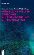 Kunstliche Welten zwischen Multisensorik und Multimedialitat