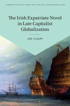 Cambridge Studies in Twenty-First-Century Literature and Culture-The Irish Expatriate Novel in Late Capitalist Globalization