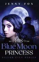 Silver City- His Blue Moon Princess