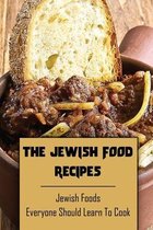 The Jewish Food Recipes: Jewish Foods Everyone Should Learn To Cook