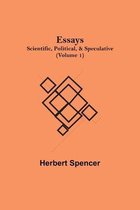 Essays: Scientific, Political, & Speculative; (Volume 1)