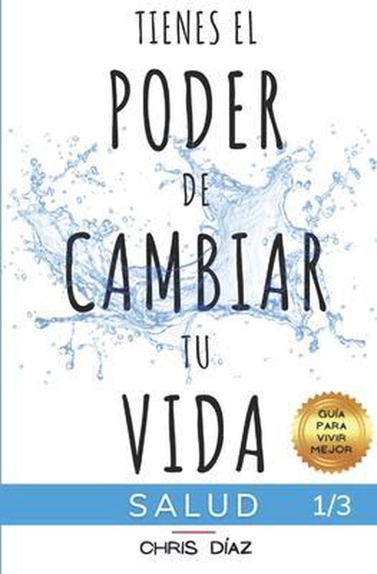Guía Para Vivir Mejor- Tienes el Poder de Cambiar tu Vida, Chris Diaz ...