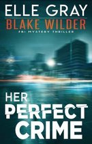 Blake Wilder FBI Mystery Thriller- Her Perfect Crime
