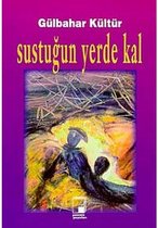Sustuğun Yerde Kal