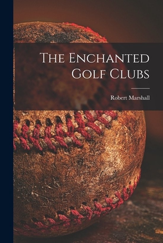 The Enchanted Golf Clubs [microform] - cover