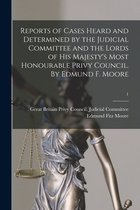 Reports of Cases Heard and Determined by the Judicial Committee and the Lords of His Majesty's Most Honourable Privy Council. By Edmund F. Moore; 1