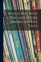 With a Wig, With a Wag and Other American Folk Tales
