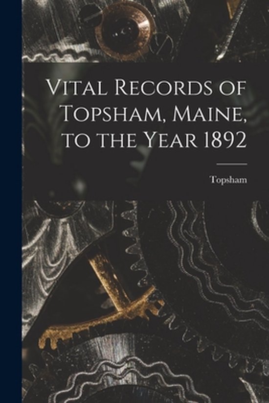 Vital Records of Topsham, Maine, to the Year 1892 - cover