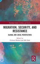 Routledge Studies in Liberty and Security- Migration, Security, and Resistance