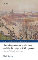 The Oxford History of Philosophy-The Disappearance of the Soul and the Turn against Metaphysics