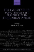 The Evolution of Functional Left Peripheries in Hungarian Syntax