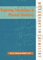Workbooks in Chemistry- Beginning Calculations in Physical Chemistry