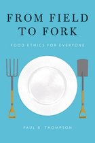 From Field To Fork Food Ethics For Every