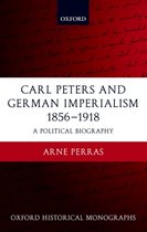 Oxford Historical Monographs- Carl Peters and German Imperialism 1856-1918