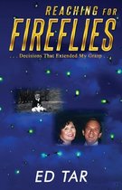 Reaching for Fireflies