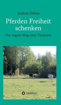 Pferden Freiheit schenken