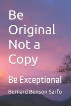 Be Original Not a Copy