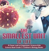The Smallest Unit of Life A Closer Look at Organisms Science Kids Science Book Grade 5 Children's Biology Books