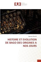 Histoire Et Evolution de Bago Des Origines a Nos Jours