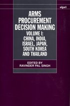 SIPRI Monographs- Arms Procurement Decision Making: Volume 1: China, India, Israel, Japan, South Korea and Thailand