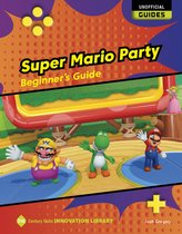 21st Century Skills Innovation Library: Unofficial Guides- Super Mario Party: Beginner's Guide