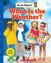 Be an Expert!- What Is the Weather? (Be an Expert!)