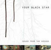 Your Black Star - Sound From The Ground (CD)