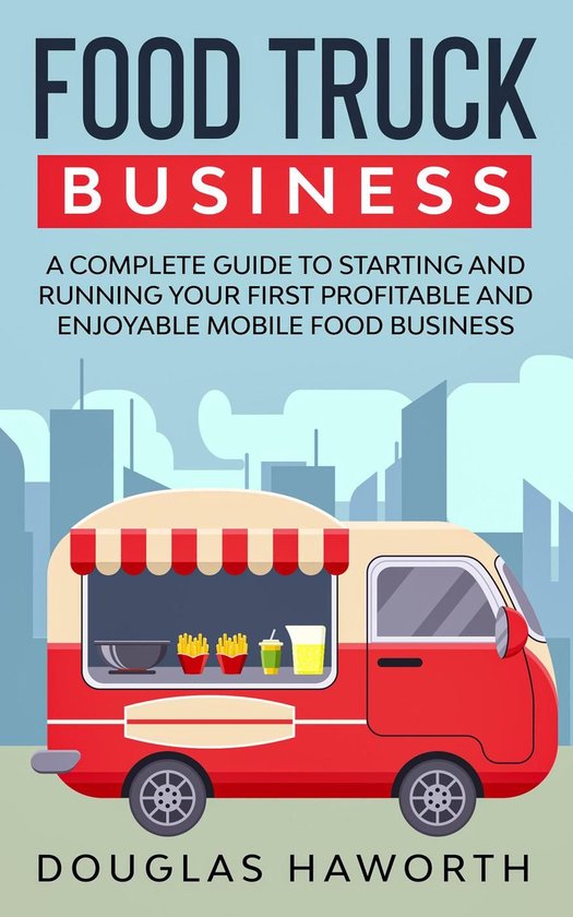 Food Truck Business A Complete Guide to Starting and Running Your