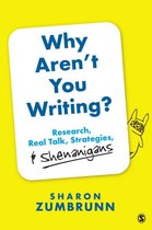 Why Aren't You Writing?: Research, Real Talk, Strategies, & Shenanigans