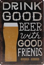 Wandbord – Drink good Beer – Bier Drinken - Retro -  Wanddecoratie – Reclame bord – Restaurant – Kroeg - Bar – Cafe - Horeca – Metal Sign – 20x30cm