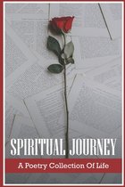 Spiritual Journey: A Poetry Collection Of Life