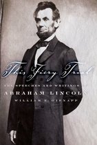 The Speeches and Writing of Abraham Lincoln