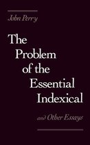 The Problem of the Essential Indexical and Other Essays