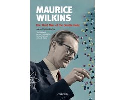 Maurice Wilkins - The Third Man Of The Double Helix