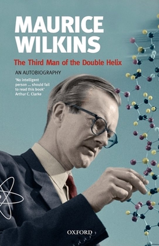 Maurice Wilkins - The Third Man Of The Double Helix - cover