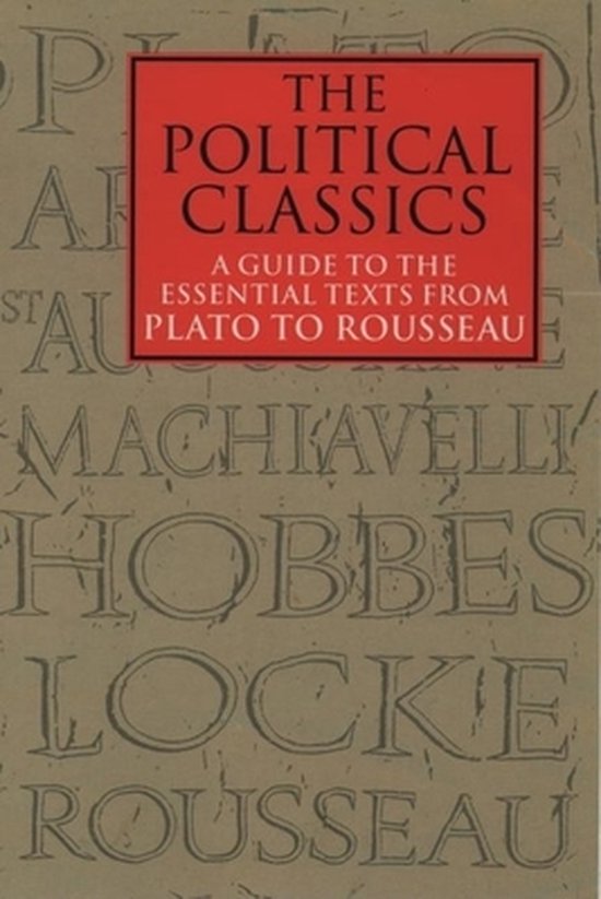 ISBN The Political Classics ( A Guide to the Essential Texts from Plato to Rousseau ), 210 pages