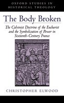 Oxford Studies in Historical Theology-The Body Broken