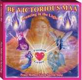 Be Victorious Maa/ Dancing In The Light (Peace Mother Geeta)
