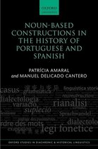 Oxford Studies in Diachronic and Historical Linguistics- Noun-Based Constructions in the History of Portuguese and Spanish