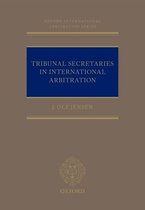 Oxford International Arbitration Series- Tribunal Secretaries in International Arbitration