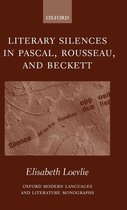 Oxford Modern Language and Literature Monographs- Literary Silences in Pascal, Rousseau, and Beckett