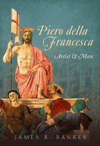 Piero della Francesca Artist & Man