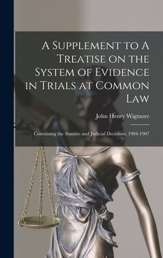 A Supplement to A Treatise on the System of Evidence in Trials at Common Law [microform]