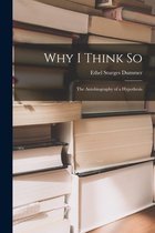 Why I Think so; the Autobiography of a Hypothesis