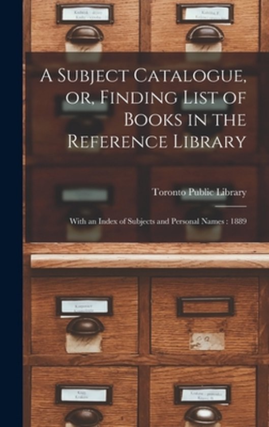 A Subject Catalogue, or, Finding List of Books in the Reference Library